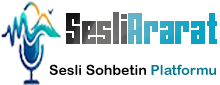 SesliArarat - Sesli Sohbet, Sesli Chat, Mobil Sesli Siteler, Seslichat 